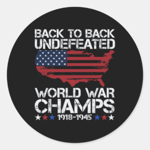Of July - Back To Back Undefeated World War Champs Classic Round Sticker