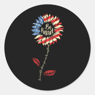 Of July Be Kind Sunflower Red White And Blue  Classic Round Sticker