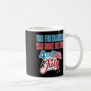 Of July Birthday Firecracker Born On Fourth  Coffee Mug