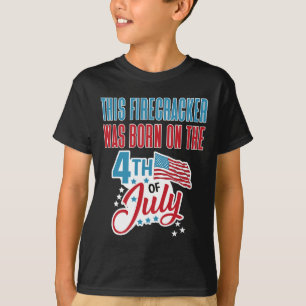 Of July Birthday Firecracker Born On Fourth T-Shirt