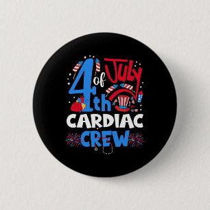 Of July Cardiac Crew Cardiac Nurse Happy 4th Of Ju 2 Inch Round Button