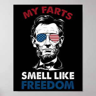 Of July My Farts Smell Like Freedom Abraham Lincol Poster