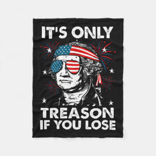 Of July Only Treason If You Lose Funny George Wash Fleece Blanket