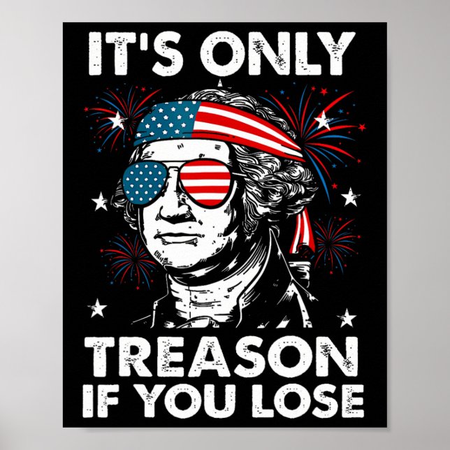 Of July Only Treason If You Lose Funny George Wash Poster (Front)