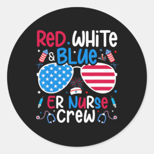 Of July Red White Blue Er Nurse Crew Patriotic Nur Classic Round Sticker