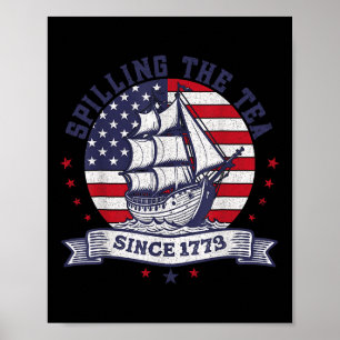 Of July Spilling The Tea Since 1773 History Teache Poster