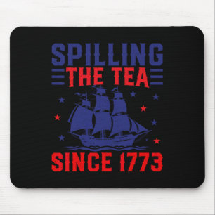Of July Spilling The Tea Since 1773 Mouse Pad