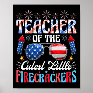Of July Teacher Of The Cutest Little Firecrackers  Poster