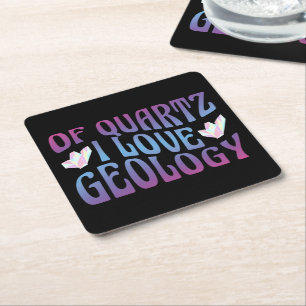 Of Quartz I Love Geology, Rock Collector Geologist Square Paper Coaster