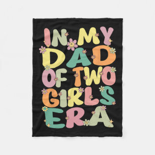 Of Two Girls Groovy In My Dad Of 2 Girls Era Fathe Fleece Blanket