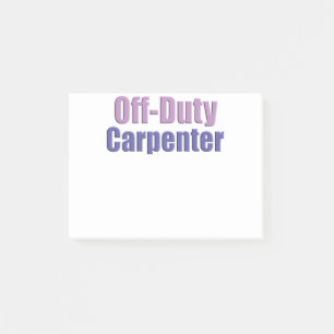 Off Duty Carpenter Post-it Notes