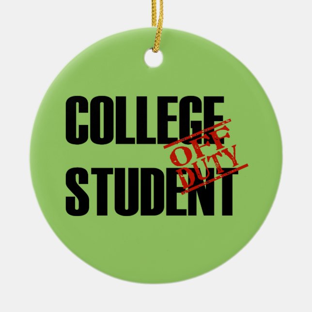 OFF DUTY College Student Ceramic Ornament (Front)