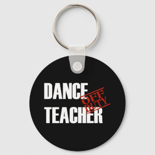 OFF DUTY DANCE TEACHER DARK KEYCHAIN