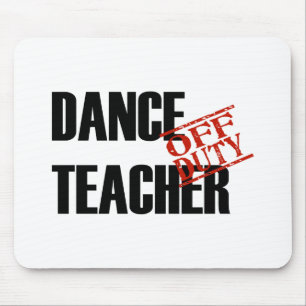 OFF DUTY DANCE TEACHER LIGHT MOUSE PAD