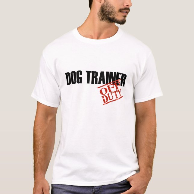 OFF DUTY DOG TRAINER T-Shirt (Front)