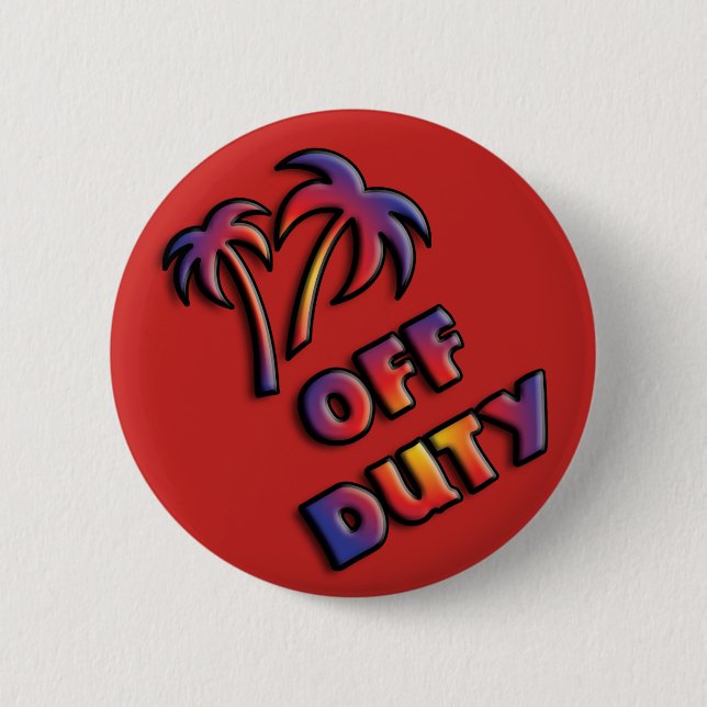 Off Duty, don't bother me. 2 Inch Round Button (Front)