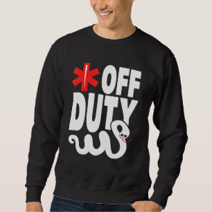 Off Duty - Emt Ems Paramedic Sweatshirt