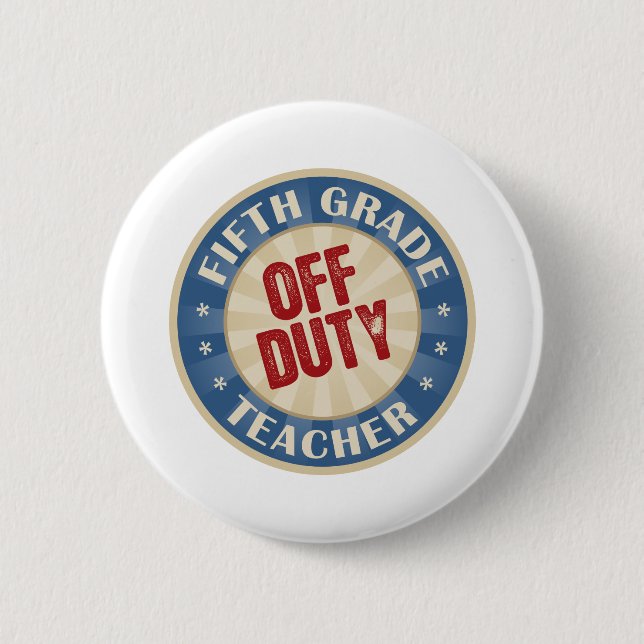 Off Duty Fifth Grade Teacher 2 Inch Round Button (Front)