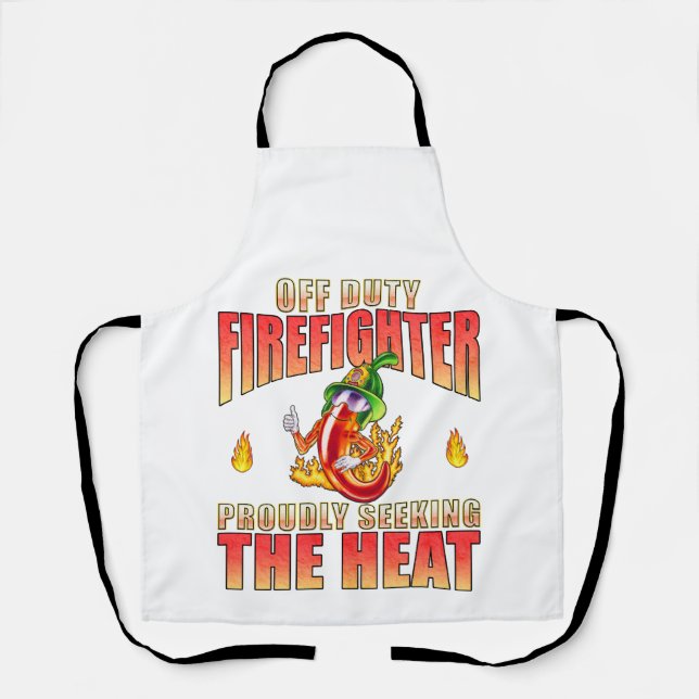 Off Duty Firefighter Chili Proudly Seeking Heat Apron (Front)