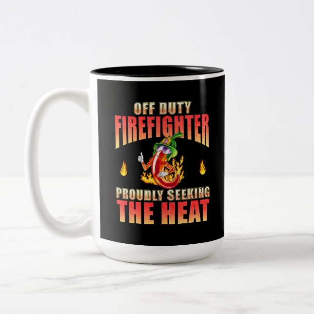 Off Duty Firefighter Chili Proudly Seeking Heat Two-Tone Coffee Mug (Left)