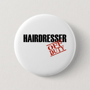OFF DUTY HAIRDRESSER LIGHT 2 INCH ROUND BUTTON