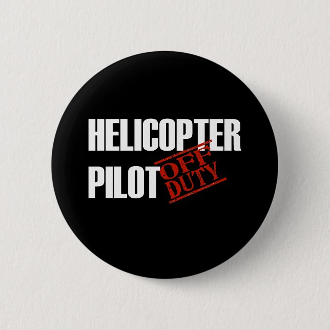 OFF DUTY HELICOPTER PILOT DARK 2 INCH ROUND BUTTON (Front)