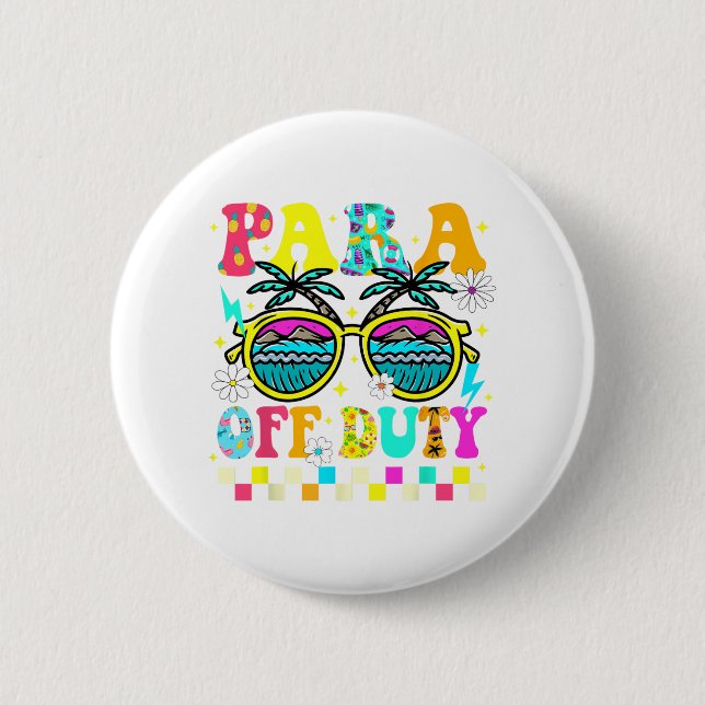 Off Duty Last Day Of School Paraprofessional Summe 2 Inch Round Button (Front)