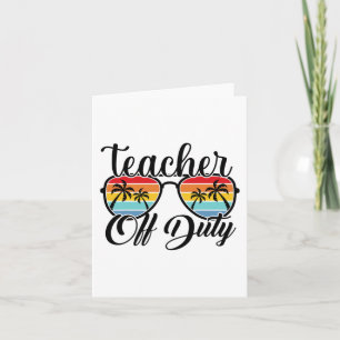 Off Duty Last Day Of School Summer Teacher Mode Of Card