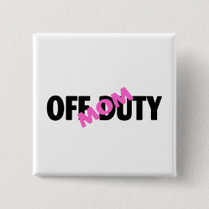 Off Duty Mom (Pink) 2 Inch Square Button