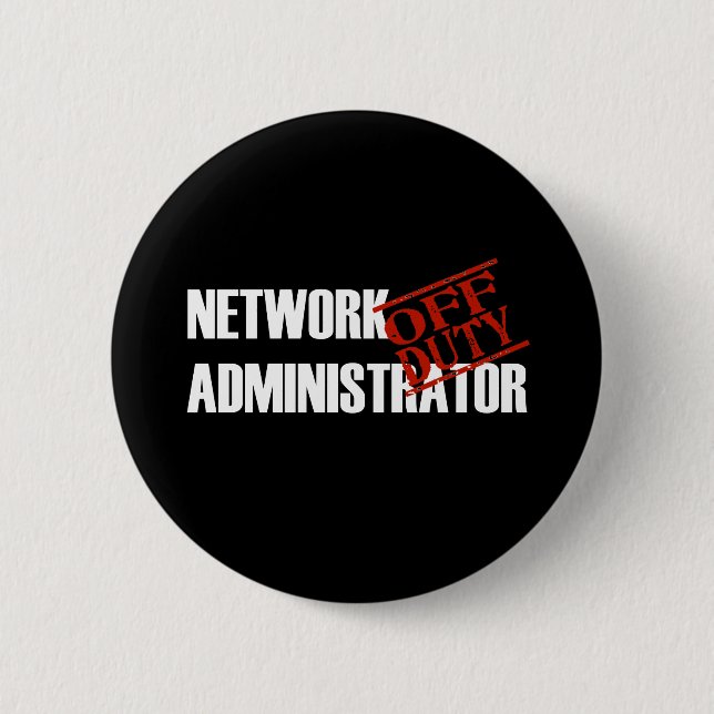 OFF DUTY NETWORK ADMIN DARK 2 INCH ROUND BUTTON (Front)