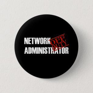 OFF DUTY NETWORK ADMIN DARK 2 INCH ROUND BUTTON