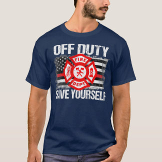 Off Duty Save Yourself Firefighter Family Thin T-Shirt