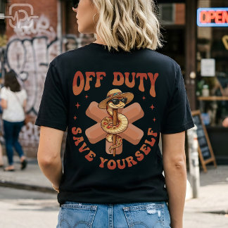 Off Duty Save Yourself Funny Nurse Medical T-Shirt
