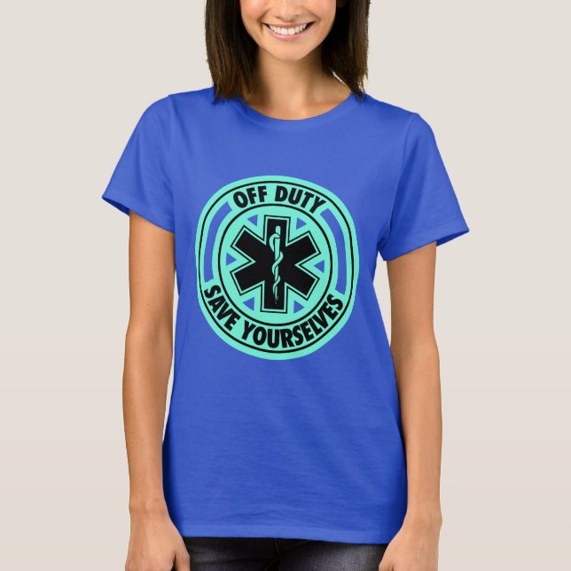 Off Duty Save Yourselves Funny EMT T-Shirt (Front)