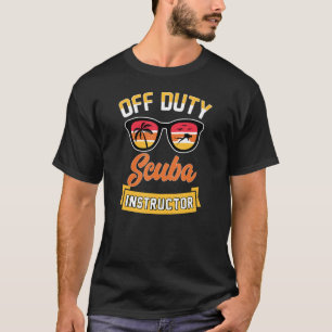 Off Duty Scuba Instructor Beach Ocean Divemaster T-Shirt