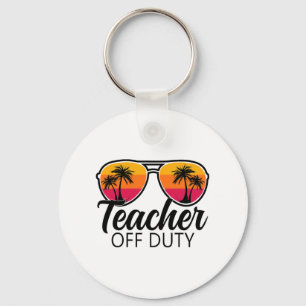 Off Duty Sungles Last Day Of School For Teacher 1 Keychain