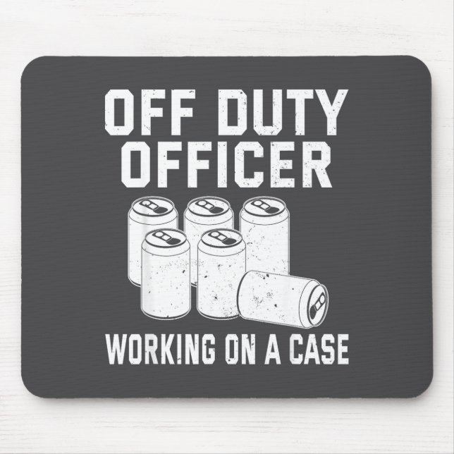 Off Duty Working On A Case Officer Lice Beer Drink Mouse Pad (Front)