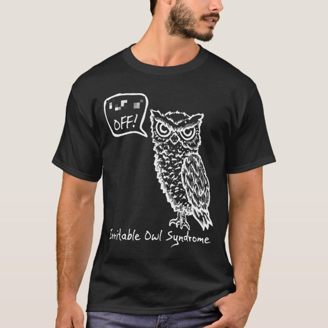 Off Irritable Owl Syndrom  tee funny birthday gift (Front)