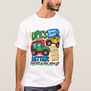 Off Road Adventure 4x4 Freedom on Four Wheels Car  T-Shirt