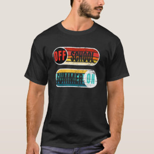 Off School On Summer Happy Last Day Of School Teac T-Shirt