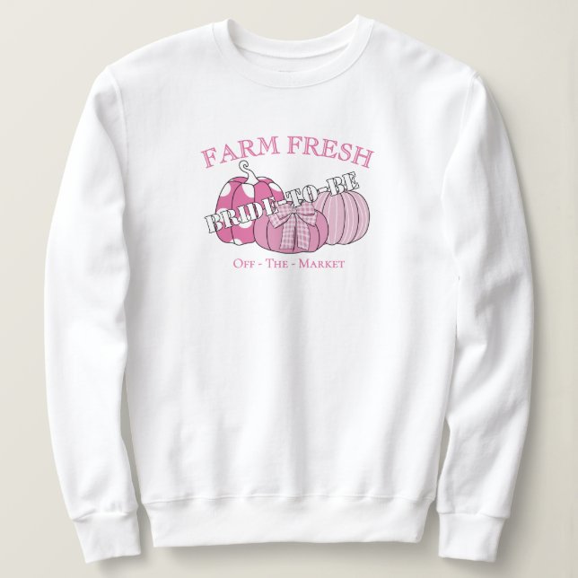 Off The Market Bride-to-be Cute Autumn Customized Sweatshirt (Design Front)