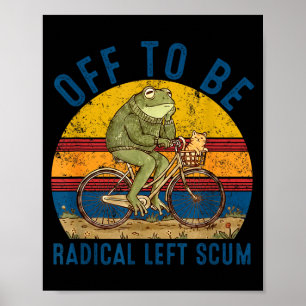Off to be radical left scum frog riding bicycle poster