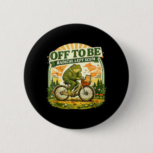Off to Be Radical Left Scum Funny Frog and Cat 2 Inch Round Button
