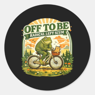 Off to Be Radical Left Scum Funny Frog and Cat Classic Round Sticker