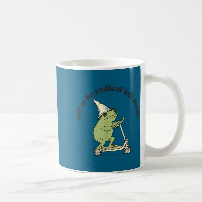 Off to be radical left scum funny frog meme cat coffee mug (Right)
