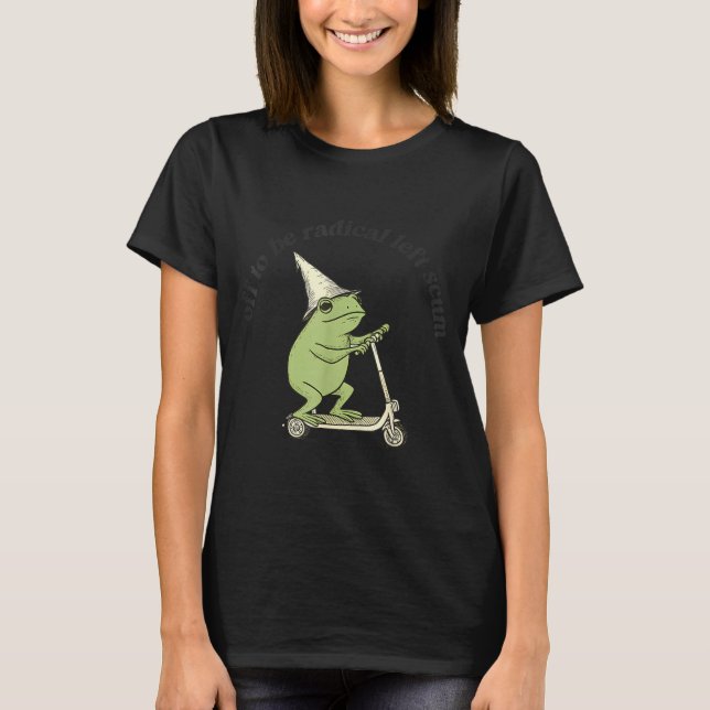 Off to be radical left scum funny frog meme cat T-Shirt (Front)