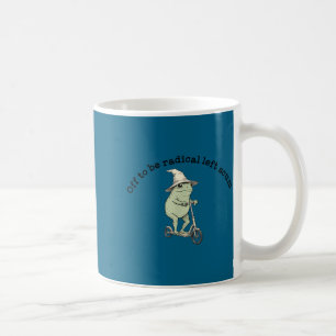 Off to be radical left scum funny frog scooter mem coffee mug