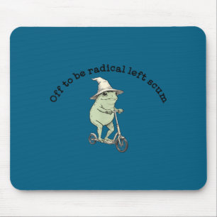 Off to be radical left scum funny frog scooter mem mouse pad