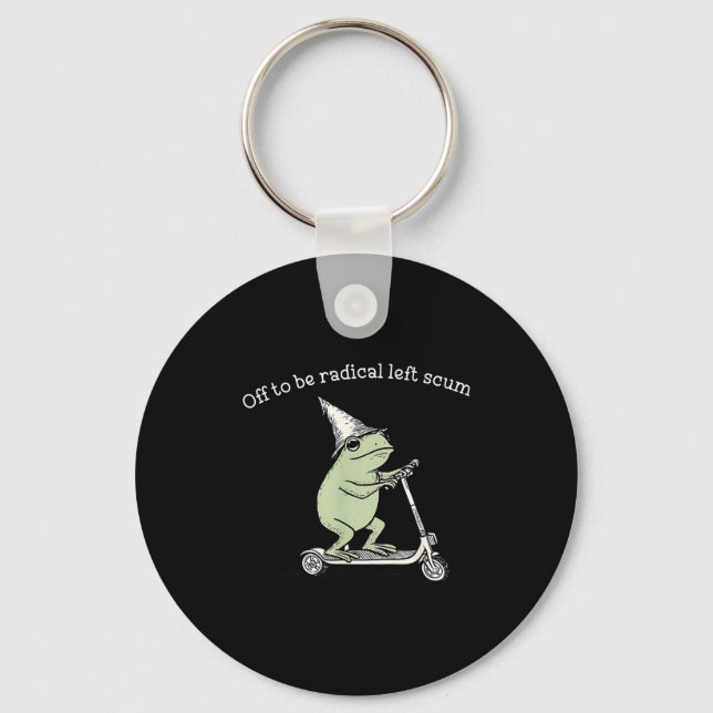 Off to be radical left scum funny meme frog keychain (Front)