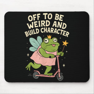 Off To Be Weird And Build Character Fairy Frog Mouse Pad